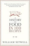 A History of Food in 100 Recipes