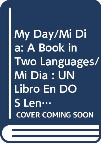 Cover of My Day/Mi Dia: A Book in Two Languages/Mi Dia 