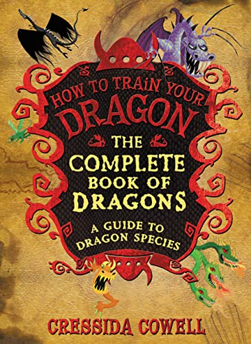The Complete Book of Dragons: A Guide to Dragon Species (How to Train Your Dragon)