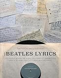 The Beatles Lyrics The Stories Behind The Music Including The Handwritten Drafts Of More Than 100 Classic Beatles Songs