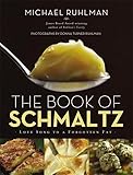 The Book Of Schmaltz Love Song To A Forgotten Fat