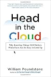 Head in the Cloud: Why Knowing Things Still Matters When Facts Are So Easy to Look Up