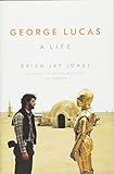 George Lucas A Life