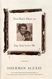 You Dont Have To Say You Love Me A Memoir