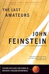 The Last Amateurs: Playing for Glory and Honor in Division I College Basketball