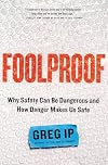 Foolproof: Why Safety Can Be Dangerous and How Danger Makes Us Safe