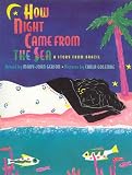 How Night Came From The Sea A Story From Brazil