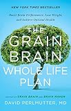 The Grain Brain Whole Life Plan Boost Brain Performance Lose Weight And Achieve Optimal Health