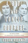 A Cool and Lonely Courage: The Untold Story of Sister Spies in Occupied France