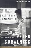 Last train to Memphis: The Rise of Elvis Presley