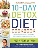 The Blood Sugar Solution 10day Detox Diet Cookbook More Than 150 Recipes To Help You Lose Weight And Stay Healthy For Life