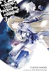 Is It Wrong to Try to Pick Up Girls in a Dungeon? [Light Novel] Volume 3