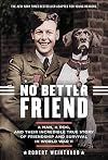 No Better Friend: Young Readers Edition: A Man, a Dog, and Their Incredible True Story of Friendship and Survival in World War II