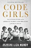 Cover of Code Girls: The Untold Story of the American Women Code Breakers of World War II by Liza Mundy