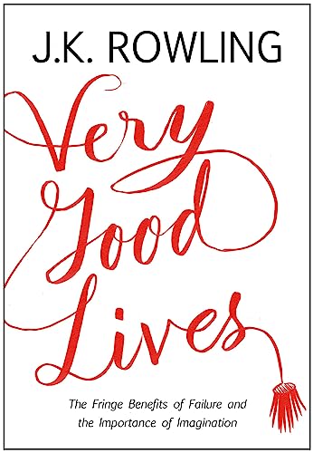 Very Good Lives: The Fringe Benefits of Failure and the Importance of Imagination book cover