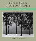 Black and White Photography: A Basic Manual Third Revised Edition