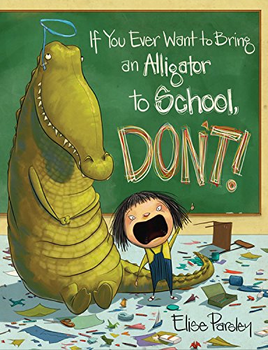 Cover of If You Ever Want to Bring an Alligator to School, Don't!