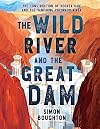 The Wild River and the Great Dam: The Construction of Hoover Dam and the Vanishing Colorado River