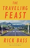 The Traveling Feast: On the Road and at the Table with My Heroes