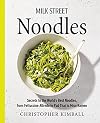 Milk Street Noodles: Secrets to the World’s Best Noodles, from Fettuccine Alfredo to Pad Thai to Miso Ramen