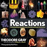 Reactions An Illustrated Exploration Of Elements Molecules And Change In The Universe