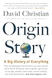 Origin Story A Big History Of Everything