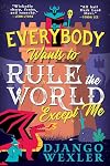 Everybody Wants to Rule the World Except Me