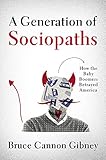 A Generation Of Sociopaths How The Baby Boomers Betrayed America