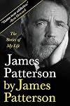 James Patterson by James Patterson: The Stories of My Life