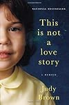 This Is Not a Love Story: A Memoir