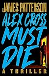 Alex Cross Must Die