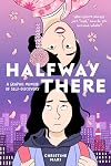 Halfway There: A Graphic Memoir of Self-Discovery