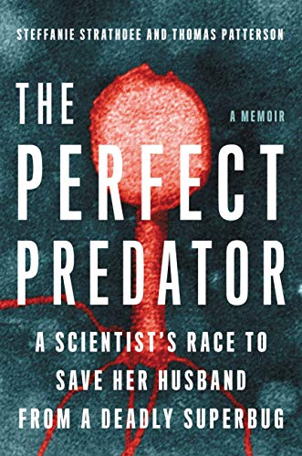 Cover of The Perfect Predator: A Scientist’s Race to Save Her Husband from a Deadly Superbug: A Memoir