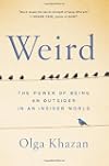 Weird: The Power of Being an Outsider in an Insider World