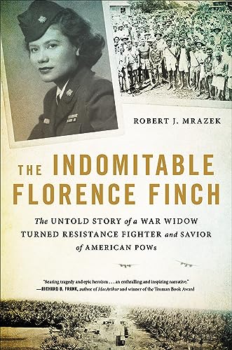 The indomitable Florence Finch : the untold story of a war widow turned resistance fighter and savior of American POWs / Robert J. Mrazek