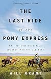 The Last Ride of the Pony Express: My 2,000-mile Horseback Journey into the Old West