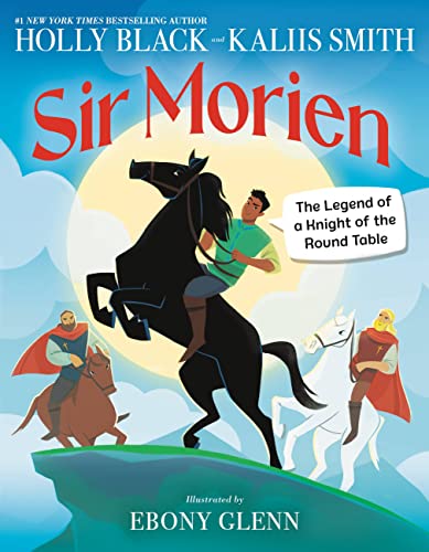Sir Morien: The Legend of a Knight of the Round Table (With: Ebony Glenn,Kaliis Smith) cover