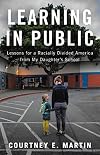Learning in Public: Lessons for a Racially Divided America from My Daughter's School