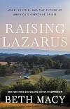 Raising Lazarus: Hope, Justice, and the Future of America's Overdose Crisis