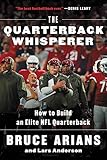 The Quarterback Whisperer How To Build An Elite Nfl Quarterback