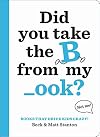 Did You Take the B from My _ook?
