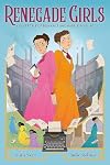 Renegade Girls: A Queer Tale of Romance and Rabble-Rousing