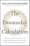 The Doomsday Calculation: How an Equation that Predicts the Future Is Transforming Everything We Know About Life and the Universe
