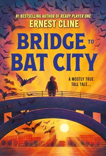 Bridge to Bat City : by Cline, Ernest
