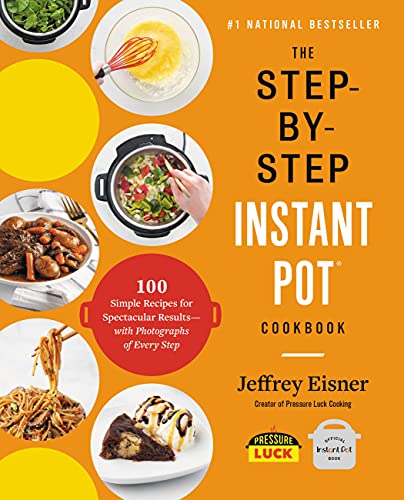 The Step-by-Step Instant Pot Cookbook / by Eisner, Jeffrey