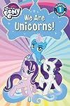 My Little Pony: We Are Unicorns!: Level 1 (Passport to Reading Level 1)