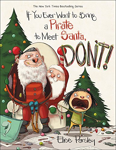 Cover of If You Ever Want to Bring a Pirate to Meet Santa, Don't!
