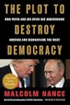 The Plot to Destroy Democracy: How Putin and His Spies Are Undermining America and Dismantling the West