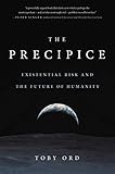 The Precipice Existential Risk And The Future Of Humanity
