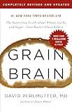 Grain Brain The Surprising Truth About Wheat Carbs And Sugaryour Brains Silent Killers